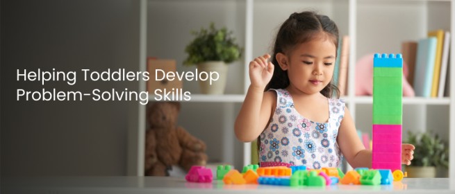 Helping Toddlers Develop Problem-Solving Skills